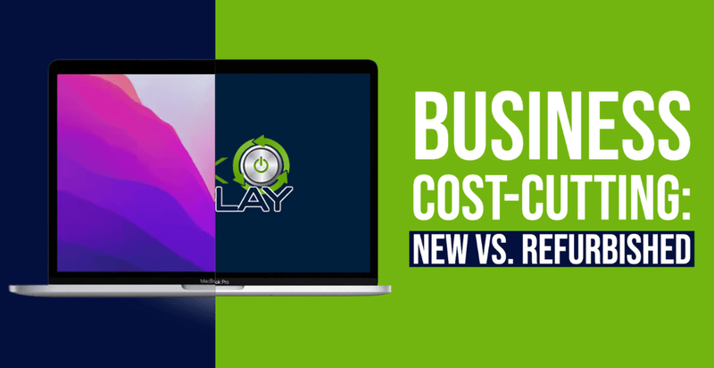 Business Cost-Cutting: New vs. Refurbished Technology - TekReplay