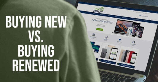 Buying New vs. Buying Renewed - TekReplay