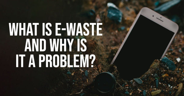 What is E-Waste and Why is it a Problem? - TekReplay